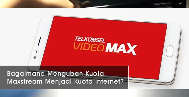 Ubah Kuota Maxstream Jadi Kuota Internet, Begini Caranya!